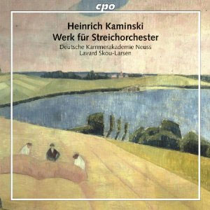 Heinrich Kaminsky: Works for String Orchestra