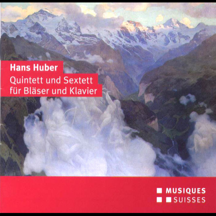 Hans Huber: Quintet and Sextet for Winds and Piano / Zehnder, Hommel, Siegenthaler, Darbellay, Buhlmann, Lifschitz