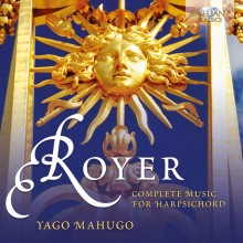 P. Royer (c.1705-1755): Complete Music for Harpsichord / Yago Mahugo