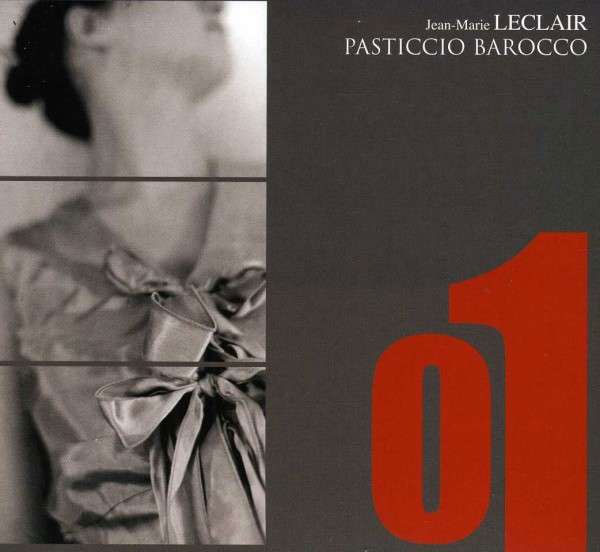 Jean-Marie Leclair: Sonatas Op. 4, 1-4; Op. 8 / Pasticcio Barocco