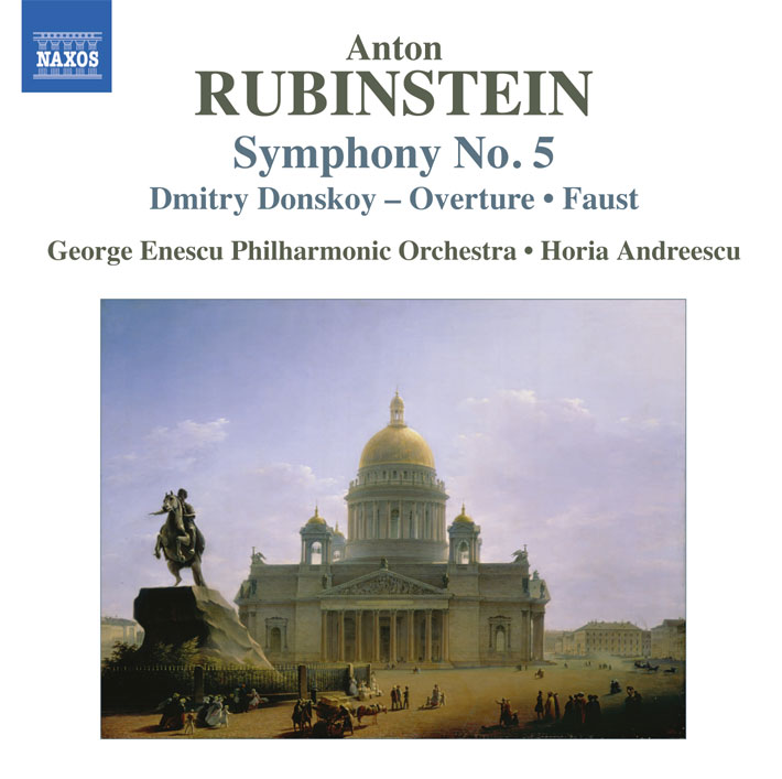 Anton Rubinstein: Symphony No. 5; Dmitry Donskoy, overture; Faust, Op. 68 / Horia Andreescu, George Enescu PO