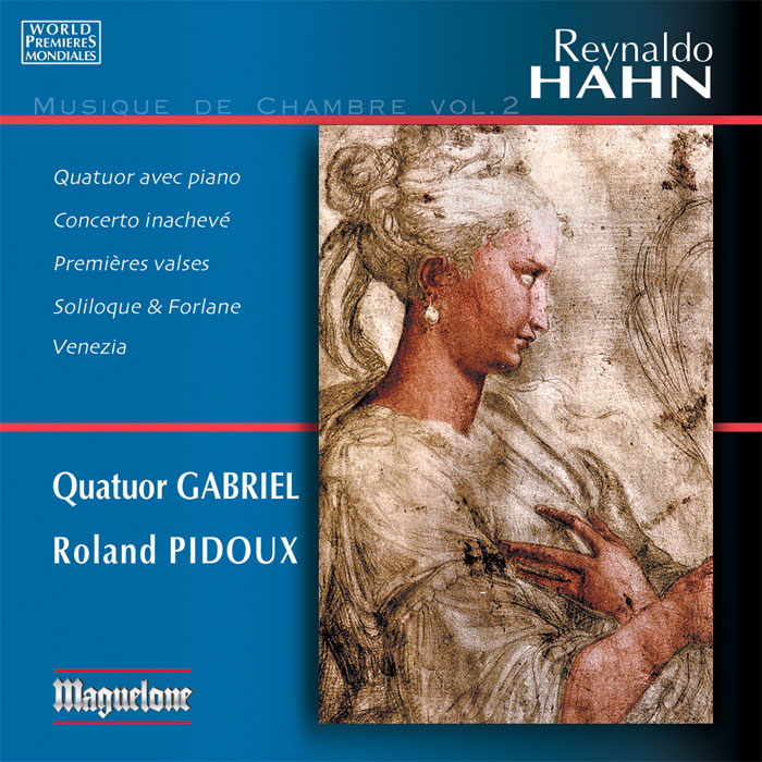 Reynaldo Hahn: Chamber Music, Vol. 2 / Roland Pidoux, piano; Quatuor Gabriel