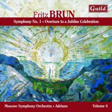 Fritz Brun: Symphony 1; Overture to a Jubilee Celebration / Moscow SO, Adriano
