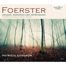 J. B. Foerster: Dreams, Memories and Impressions – The complete music for solo piano / Patricia Goodson