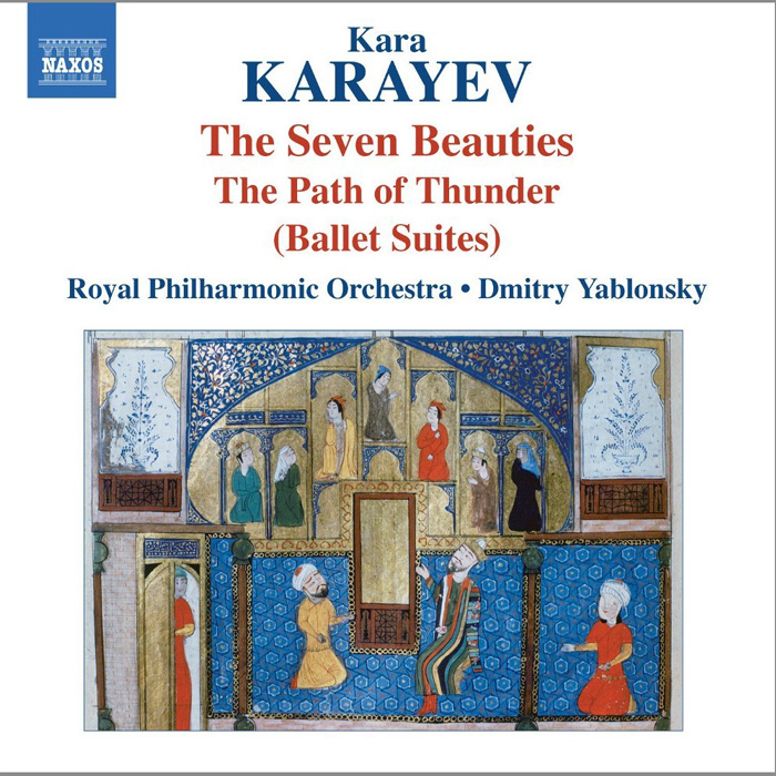 Kara Karayev (1918-1982): The Seven Beauties; The Path of Thunder (Ballet Suites) / Royal PO, Yablonsky