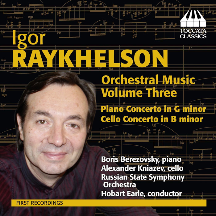 Igor Raykhelson (b.1961): Orchestral Music, Vol. 3 - Piano Concerto in G minor; Cello Concerto in B minor / Boris Berezovsky, piano; Alexander Kniazev, cello