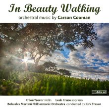 Carson Cooman: ‘In Beauty Walking’ – Orchestral Works / Leah Crane, soprano; Chloé Trevor, violin