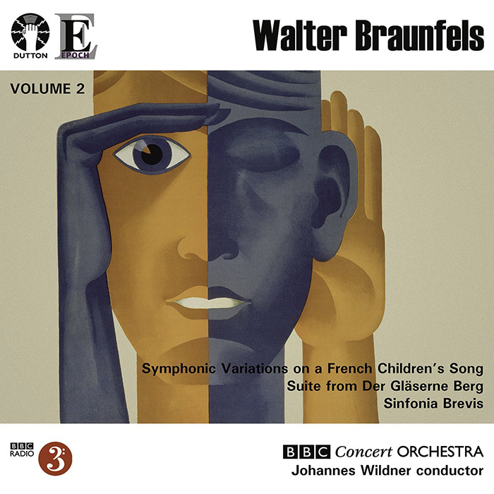Walter Braunfels (1882-1954): Symphonic Variations on a French Children's Song; Suite from Der Gläserne Berg; Sinfonia Brevis