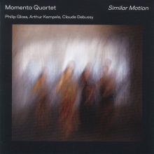 ‘Similar Motion” – Works for String Quartet by Philip Glass, Arthur Kampela, and Claude Debussy / Momenta Quartet