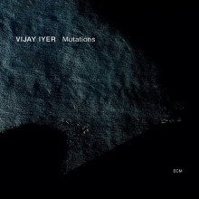 Vijay Iyer (composer, piano, electronics): Mutations