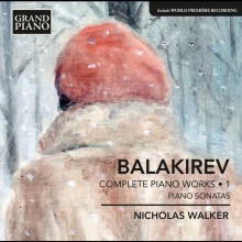 Balakirev’s Complete Piano Works Vol. 1 / Nicholas Walker
