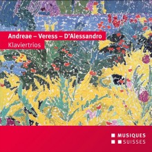 Early 20th century Piano Trios by Volkmar Andreae, Sandor Veress, Raffaele D’Alessandro / Absolut Trio