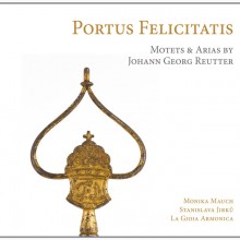 Portus Felicitatis – Motets & Arias by Johann Georg Reutter