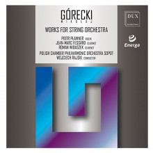 Górecki: Works for String Orchestra / Rajski Wojciech, Polish Chamber Philharmonic Orchestra Sopot