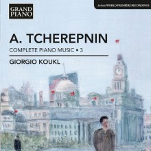 Tcherepnin: Complete Piano Music, Vol. 3 / Giorgio Koukl, piano