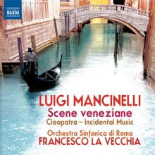 Luigi Mancinelli: Scene veneziane (Venetian scenes), suite; Cleopatra / La Vecchia