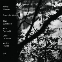 Kenny Wheeler: Songs for Quintet